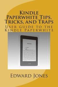 bokomslag Kindle Paperwhite Tips, Tricks, and Traps: User guide to the Kindle Paperwhite