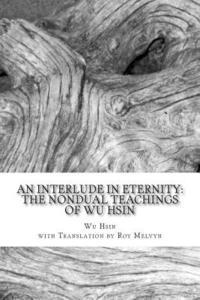 bokomslag An Interlude in Eternity: The Non Dual Teachings of Wu Hsin