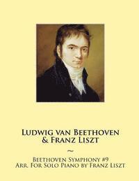 bokomslag Beethoven Symphony #9 Arr. For Solo Piano by Franz Liszt
