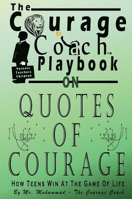 Quotes of Courage: How Teens Win At The Game Of Life 1