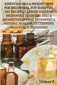 Lindsey P - Essential Oils & Weight Loss for Beginners, Top Essential Oil Recipes, Carrier Oils for Beginners, Essential Oils & Aromatherapy for Beginners & Natur, Häftad