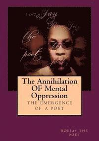 bokomslag The Annihilation OF Mental Oppression: The Emergence A Poet