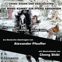 bokomslag China: Sagen Und Geschichten - SAI WENG KOMMT EIN PFERD ABHANDEN: Deutsche Ausgabe