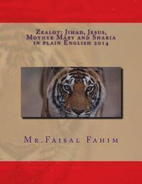 bokomslag Zealot: Jihad, Jesus, Mother Mary and Sharia in plain English 2014