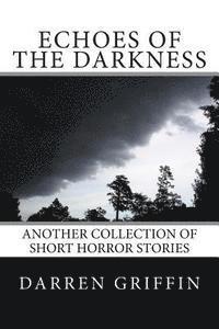 bokomslag Echoes of the Darkness: Another Collection of Short Horror Stories