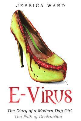 E Virus: The Diary of a Modern Day Girl: The Path of Destruction 1