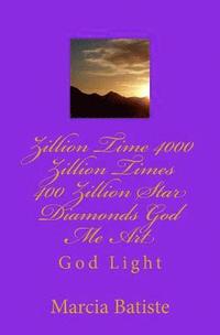 bokomslag Zillion Time 4000 Zillion Times 400 Zillion Star Diamonds God Me Art: God Light