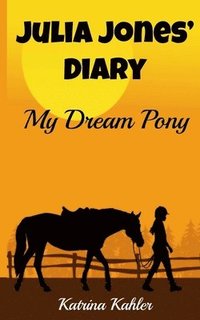 bokomslag JULIA JONES' DIARY - My Dream Pony