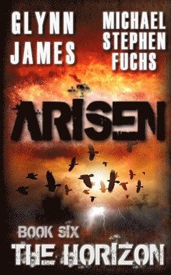 Michael Stephen Fuchs, Glynn James - Arisen, Book Six - The Horizon, Häftad