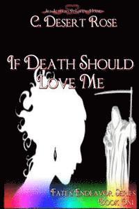C. Desert Rose, All Authors Publishing House - If Death Should Love Me, Häftad
