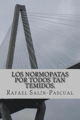 bokomslag Los Normopatas por Todos tan Temidos.: Crónica de los engaños colectivos en que vivimos: religión, democracia, salud mental, y amor.