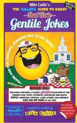 Mike Callie - The Hilarious Guide To Great Bad Taste Gentile Jokes: ...OR...The Jewish Guide to Goyim Jokes, Häftad