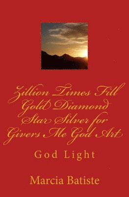 bokomslag Zillion Times Fill Gold Diamond Star Silver for Givers Me God Art: God Light