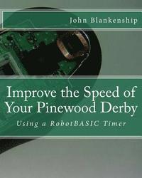 bokomslag Improve the Speed of Your Pinewood Derby: Using a RobotBASIC Timer