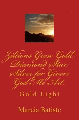 Zillions Grow Gold Diamond Star Silver for Givers God Me Art: Gold Light 1