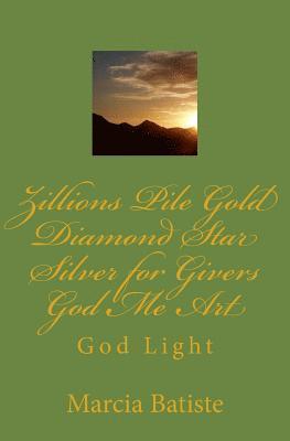 Zillions Pile Gold Diamond Star Silver for Givers God Me Art: God Light 1