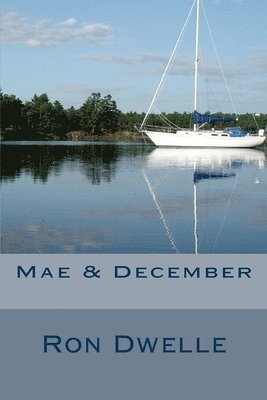 Mae & December: A Novel of Growth & Death 1