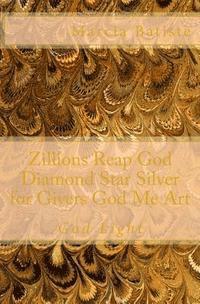 bokomslag Zillions Reap God Diamond Star Silver for Givers God Me Art: God Light