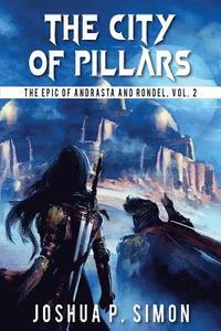 bokomslag The City of Pillars: The Epic of Andrasta and Rondel, Vol. 2