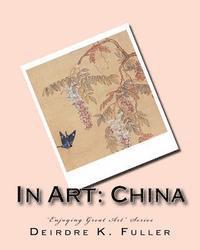Deirdre K. Fuller - In Art: China, Häftad