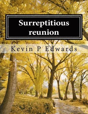 Surreptitious reunion 1