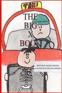 bokomslag The Big X Book: Part of The Big A-B-C Book series, a preschool picture book in rhyme that contains words that start with or have the letter X in them.