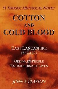 bokomslag Cotton and Cold Blood: A Historical Novel of Ordinary People and their Extraordinary Lives in Victorian Lancashire