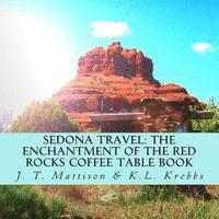 bokomslag Sedona Travel: The Enchantment of the Red Rocks Coffee Table Book