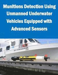 bokomslag Munitions Detection Using Unmanned Underwater Vehicles Equipped with Advanced Sensors