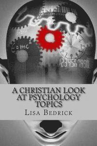 bokomslag A Christian Look at Psychology Topics