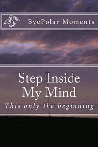 Step Inside My Mind: This is only the beginning 1