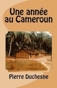 bokomslag Une année au Cameroun