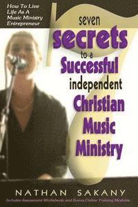 bokomslag Seven Secrets To A Successful Independent Christian Music Ministry
