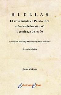 bokomslag HUELLAS El avivamiento en Puerto Rico a finales de los años 60 y comienzo de los 70 Asociación Bíblica y Misionera (Clases Bíblicas)