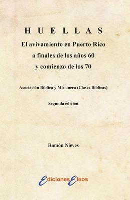 HUELLAS El avivamiento en Puerto Rico a finales de los años 60 y comienzo de los 70 Asociación Bíblica y Misionera (Clases Bíblicas) 1