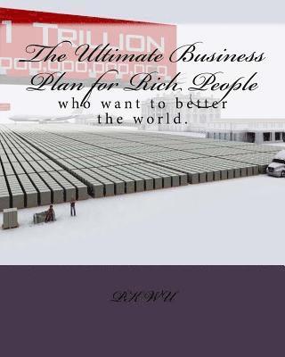 bokomslag The Ultimate Business Plan for Rich People: who want to want to better the world.