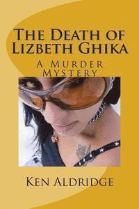 bokomslag The Death of Lizbeth Ghika: A Gypsy Murder Mystery