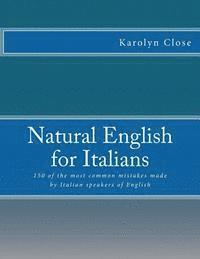 bokomslag Natural English for Italians: 150 of the most common mistakes made by Italian speakers of English.