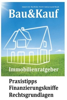 Andreas Van Der Broeck, Max Herbst - Bau&Kauf - Immobilienratgeber: Praxistipps - Finanzierungskniffe - Rechtsgrundlagen, Häftad