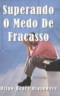 Bispo Henry Otasowere - Superando o medo do Fracasso, Häftad