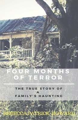 bokomslag Four Months of Terror: The True Story of a Family's Haunting