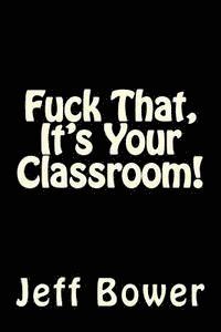 bokomslag Fuck That, It's Your Classroom!