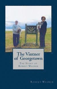 Robert Wagner - The Vintner of Georgetown, Häftad