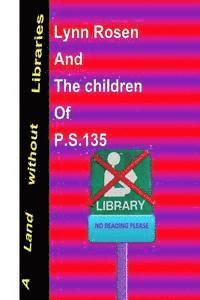 P. S. 135 3-406 Class, Lynn Rosen - Land without Libraries, Häftad. Tillgänglighet: Lägg i varukorg