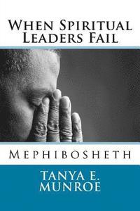 bokomslag When Spiritual Leaders Fail: Mephibosheth