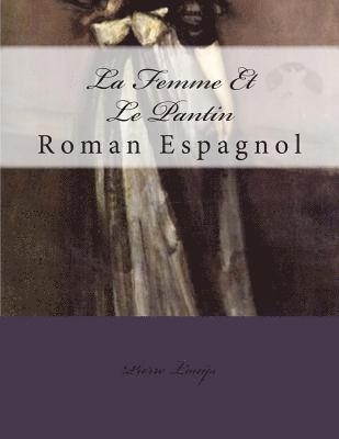 La Femme Et Le Pantin: Roman Espagnol 1