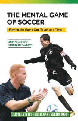 The Mental Game of Soccer: Playing the Game One Touch at a Time 1
