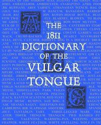 bokomslag The 1811 Dictionary of the Vulgar Tongue: (Lexicon Balatronicum)