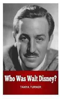 Tanya Turner - Who Was Walt Disney?, Häftad