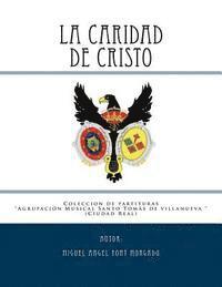 bokomslag LA CARIDAD DE CRISTO - Marcha Procesional: Partituras para Agrupación Musical